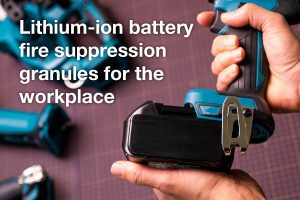 Lithium-ion Battery Fire Suppression Granules for the Workplace
